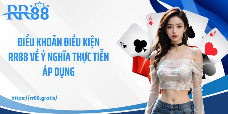 Điều khoản điều kiện RR88 về ý nghĩa thực tiễn áp dụng