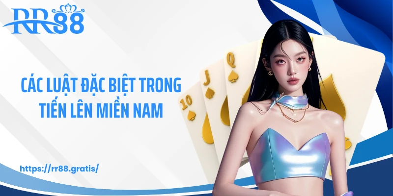 Các luật đặc biệt trong tiến lên miền Nam